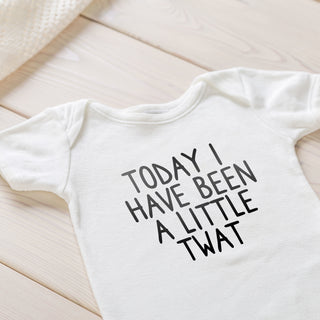 Today I Have Been A Little Twat Onesie