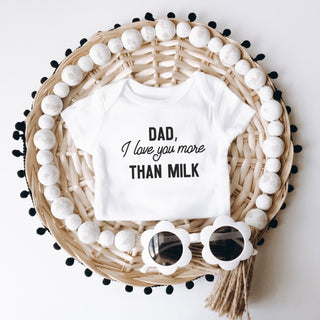 Dad I Love You More Than Milk Onesie