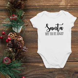 Santa Why You Be Judgin? Onesie