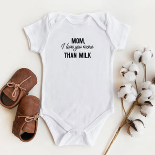 Mom I Love You More Than Milk Onesie