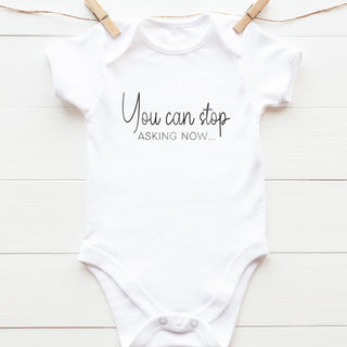 You Can Stop Asking Now... Onesie (Design 1)