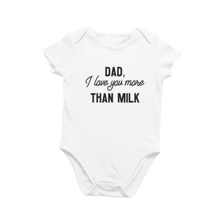 Dad I Love You More Than Milk Onesie